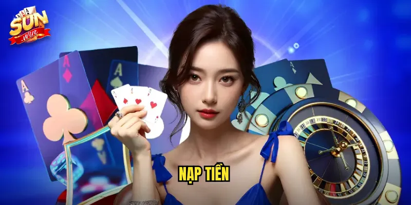 Nạp Tiền Sunwin SH - Đa Dạng Phương Thức Siêu Tiện Lợi 2 nạp tiền
