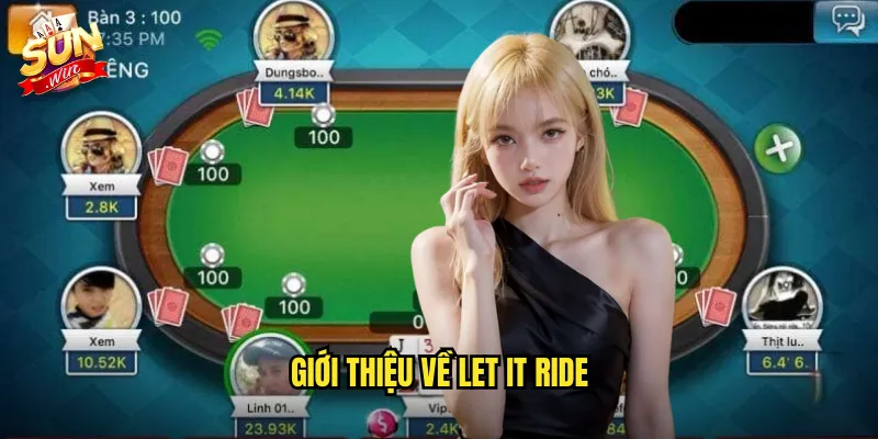 Let It Ride Sunwin SH - Poker Đặc Biệt Không Đối Đầu 2 Giới thiệu về Let It Ride