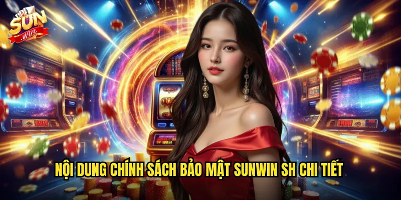 Nội dung chính sách bảo mật sunwin sh chi tiết