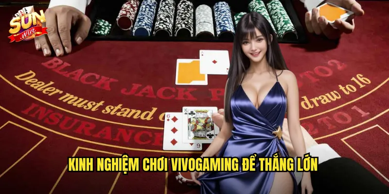Kinh nghiệm chơi Vivogaming để thắng lớn